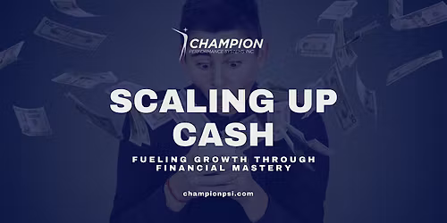 Scaling Up Cash: Fueling Growth Through Financial Mastery