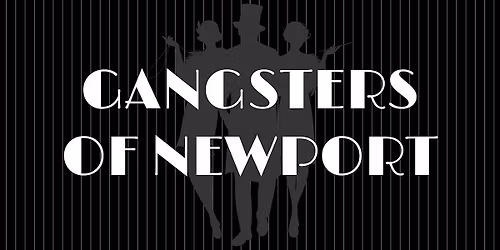 Gangsters of Newport - M**der Mystery Dinner (November 22)