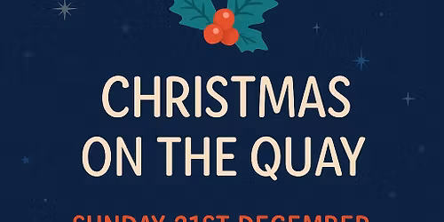 \ud83c\udf84\u2728 CHRISTMAS ON THE QUAY \u2728\ud83c\udf84