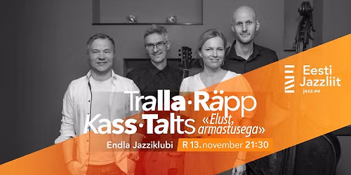 Jazzliit ja Endla Jazziklubi LIVE | Tralla, R\u00e4pp, Kass, Talts \u201eElust, armastusega\u201c