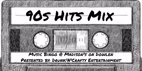 Music Bingo Night @ Madison's on Dowlen: 90s Hits Edition!