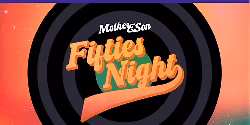 Mother Son Fifties Night