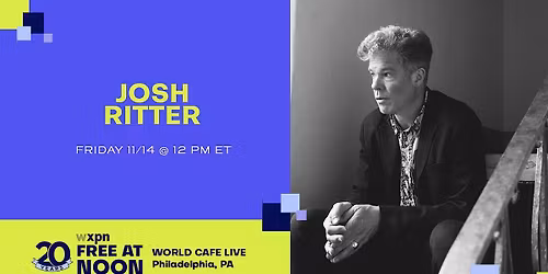 WXPN Free At Noon with JOSH RITTER