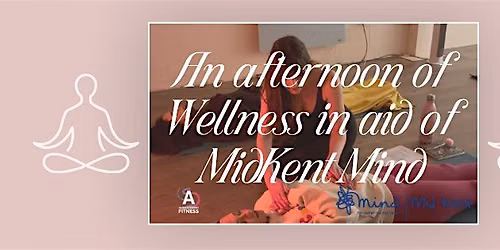 An Afternoon of wellness in aid of MidKent Mind