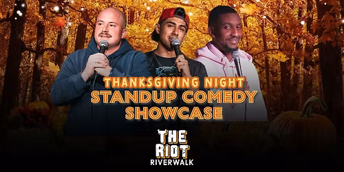Riot Riverwalk Comedy Club presents Thanksgiving Standup Comedy Showcase