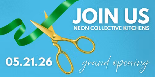NEON Collective Kitchens Grand Opening Community Open House