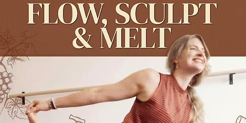 Flow, Sculpt & Melt