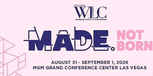 Women\u2019s Leadership Conference- WLC 2026 Theme - Made. Not Born.