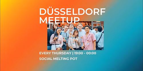 \ud83d\udc49 Meet Locals & Internationals in D\u00fcsseldorf | Thursday Meetup \u2013 Social Melting Pot \ud83c\udf0d