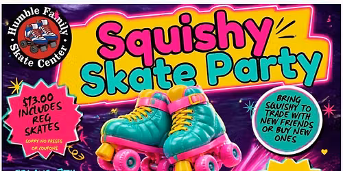 Squishy skate party 13.00 include Skates. Sorry no coupons or free passages.