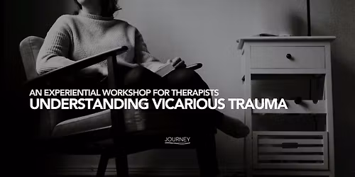 Understanding Vicarious Trauma: An Experiential Workshop for Therapists