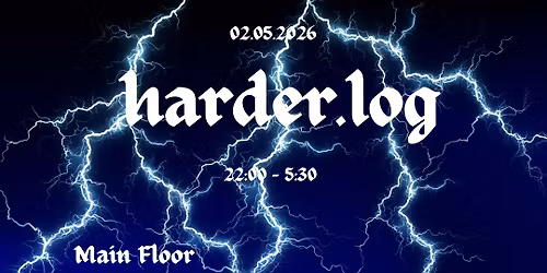 02.05. harder.log [2 Floors] [Hard Techno\/Schranz]