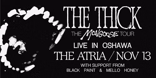 The Thick at The Atria - Oshawa