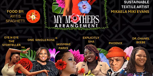 Mother's Arrangement: open mic\/night of poetry, about women who raised us