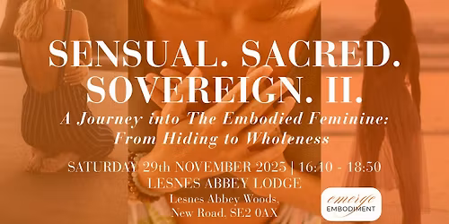 SENSUAL. SACRED. SOVEREIGN. II. A  journey into the embodied feminine.