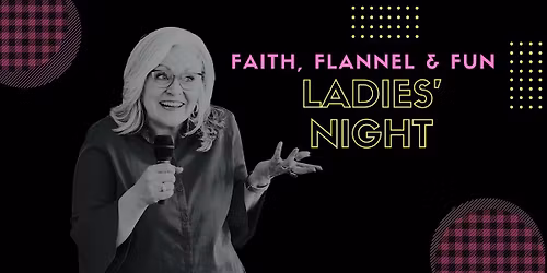 Faith, Flannel and Fun Ladies' Night