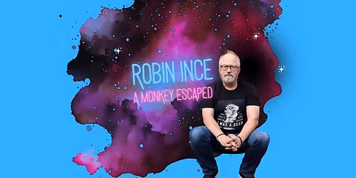 Robin Ince: A Monkey Escaped