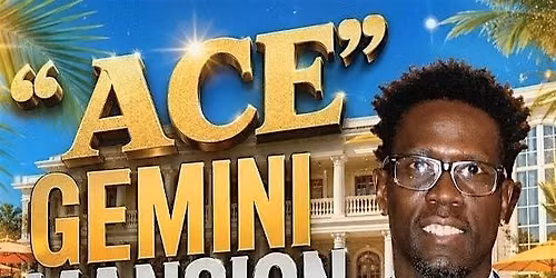 "ACE" GEMINI MANSION DAY PARTY