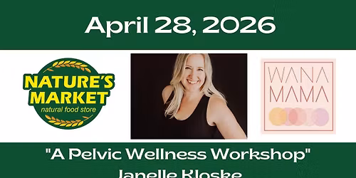 "A Pelvic Wellness Workshop"\n- Janelle Kloske\n\n