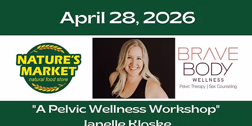 "A Pelvic Wellness Workshop"\n- Janelle Kloske\n\n