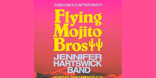 Flying Mojito Bros & Jennifer Hartswick Band - Phish Dick's After Party (Dual Venue)