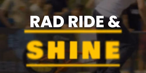 Rad Ride & Shine