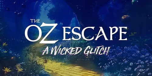 The Oz Experience in Los Angeles: Escape the Wicked Glitch! - Tickets - Los Angeles