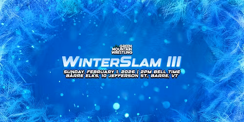Green Mountain Wrestling presents "WinterSlam III"