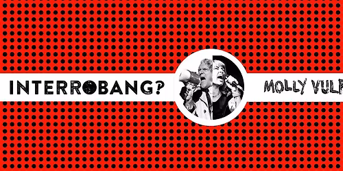 CWNN proudly presents INTERROBANG\u203d + MOLLY VULPYNE BAND.  STAMFORD VOODOO LOUNGE - SAT 9 MAY.