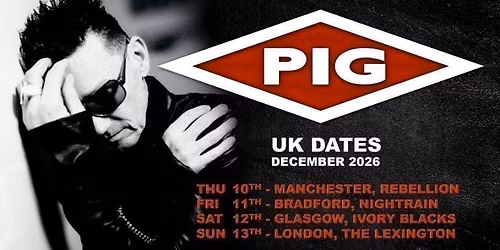  PIG @ BRADFORD Nightrain -  Plus supports TBA\u00a0