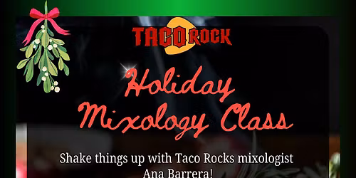 Holiday Mixology Class @ Taco Rock Oakton!