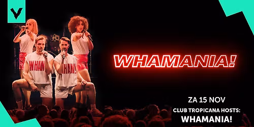 WHAMANIA by Club Tropicana | Poppodium Volt Sittard-Geleen