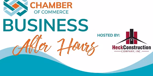 Business After Hours Hosted by Heck Construction