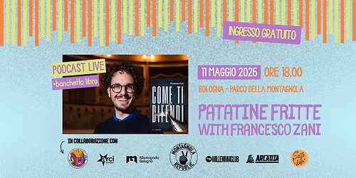 PATATINE FRITTE PODCAST in dialogo con FRANCESCO ZANI @ Montagnola Republic