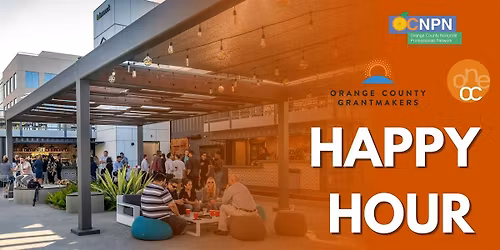 Nonprofit Happy Hour! Co-Hosted by OC Grantmakers, OneOC and OCNPN!