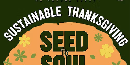 HUWEA Sustainable thanksgiving: Seed to Soul