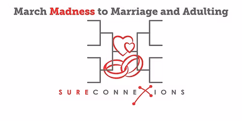 March Madness to Marriage and Adulting
