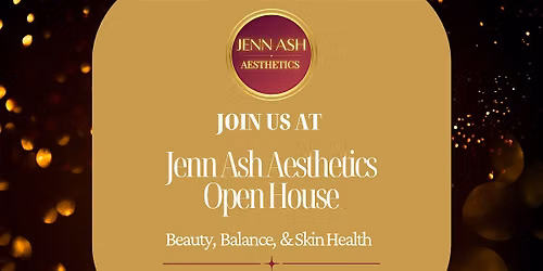 Jenn Ash Aesthetics Open House- An evening of Beauty, Balance & Skin Health