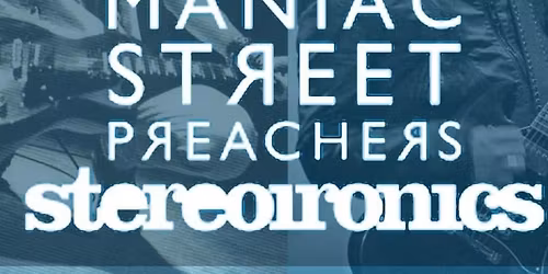 Maniac Street Preachers & Stereoironics