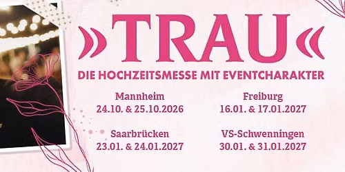 »TRAU« Die Hochzeitsmesse in Mannheim  2026 — Maimarkthalle Mannheim