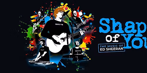 Shape of You - The Music of Ed Sheeran