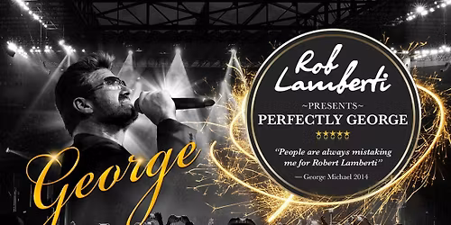 \ud83d\udea8 OVER 90% SOLD! Rob Lamberti presents PERFECTLY GEORGE MICHAEL - The Christmas Show\ud83c\udf85\ud83c\udffc