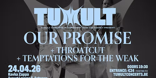 Our Promise + Throatcut + Temptations for the Weak 