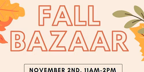 Come to Our Fall Bazaar