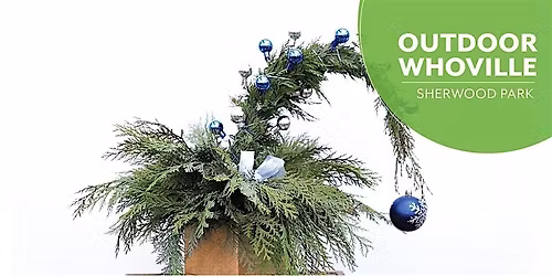 OUTDOOR Whoville Tree | Workshop| Salisbury Greenhouse Bay1 | Sherwood Park