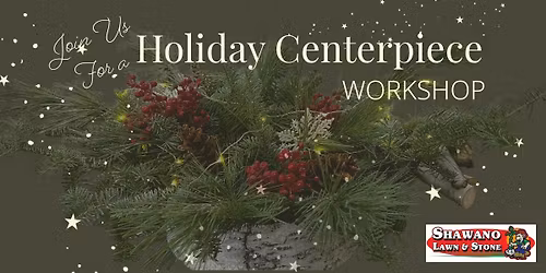 Holiday Centerpiece Workshop