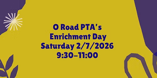 O Road PTA\u2019s Enrichment Day