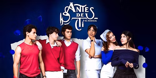 Antes de Ti: El Musical