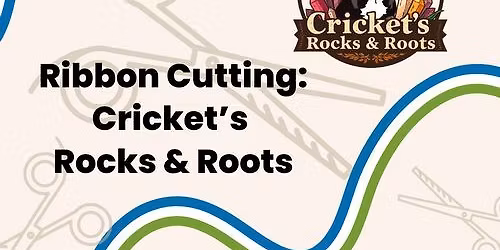 Ribbon Cutting: Cricket's Rocks and Roots