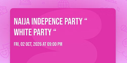 NAIJA INDEPENCE PARTY \u201c WHITE PARTY \u201c